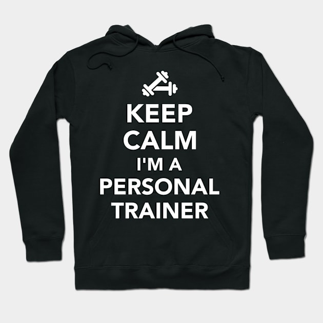 Keep calm I'm a Personal trainer Hoodie by Designzz